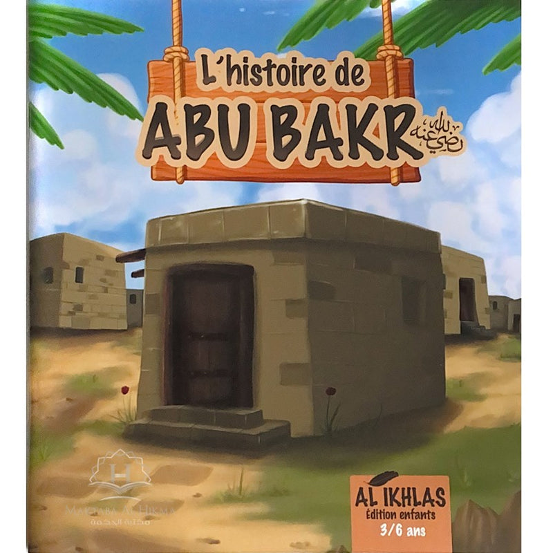 L’histoire de Abou Bakr – Éditions Al Ikhlas