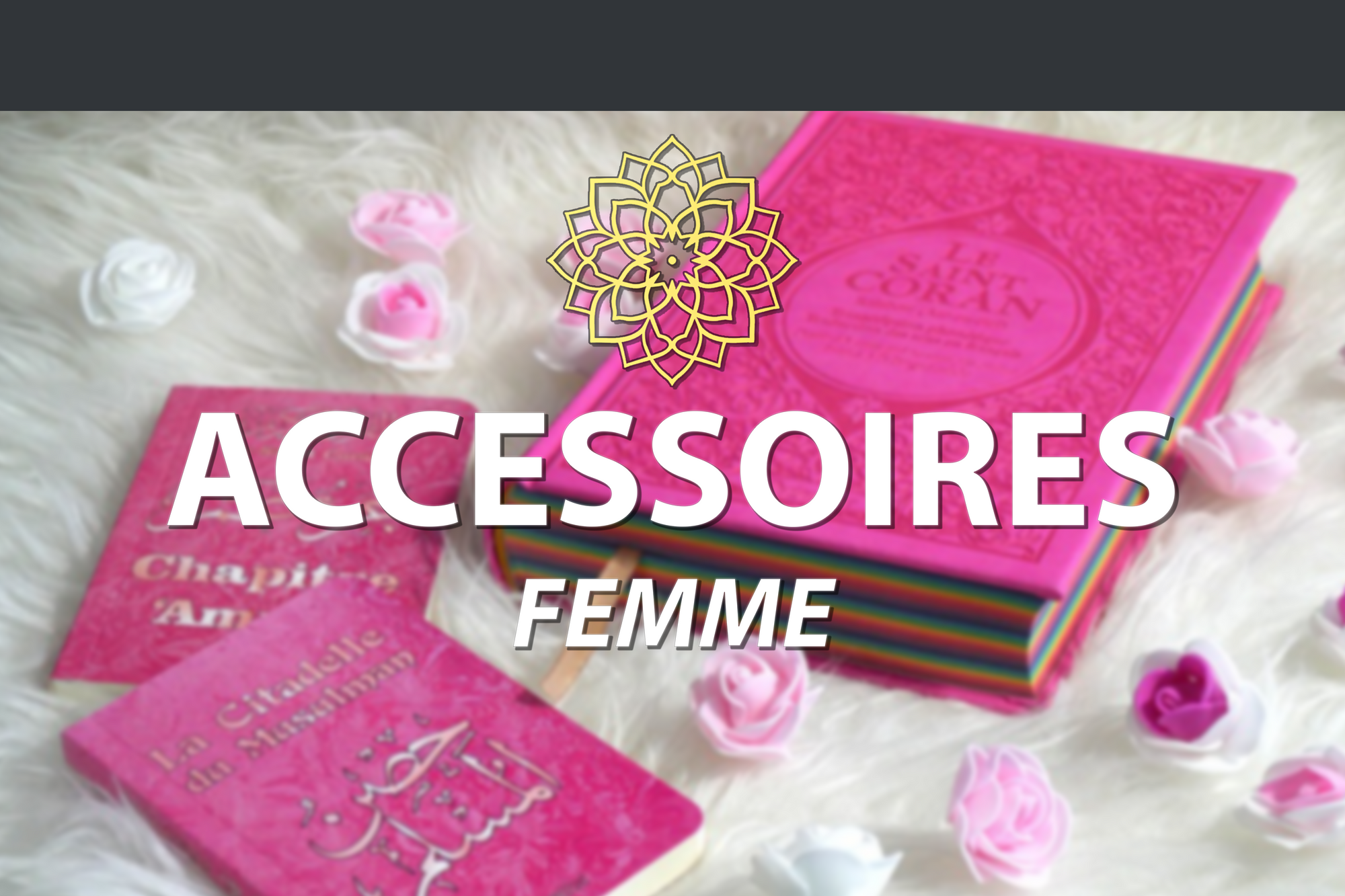• Accessoires Islamiques pour Femme