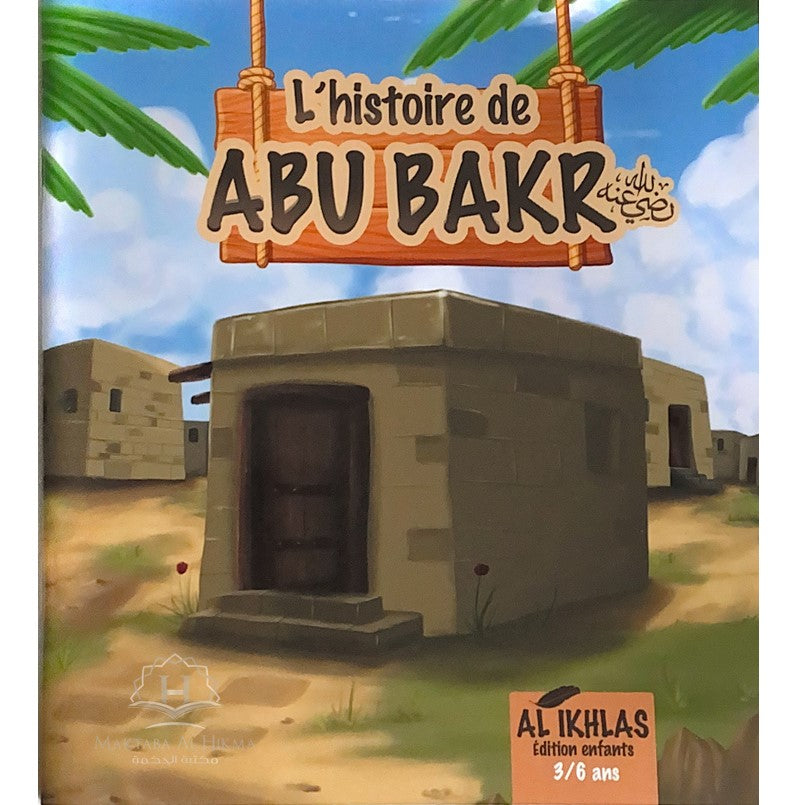 L’histoire de Abou Bakr – Éditions Al Ikhlas